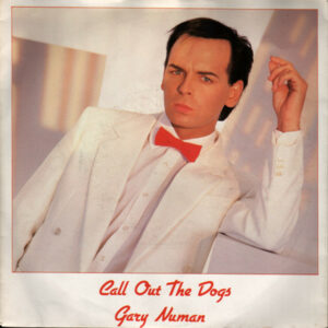 Gary Numan - Call Out The Dogs 7 Inch Vinyl Single (7 Inch Record) (45 Record)