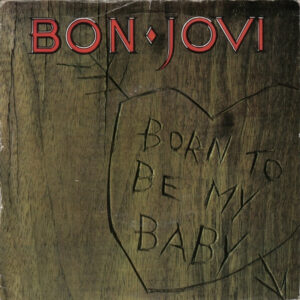 Bon Jovi - Born To Be My Baby 7 Inch Vinyl Single (7 Inch Record) (45 Record)
