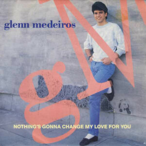 Glenn Medeiros - Nothing's Gonna Change My Love For You 7 Inch Vinyl Single (7 Inch Record) (45 Record)