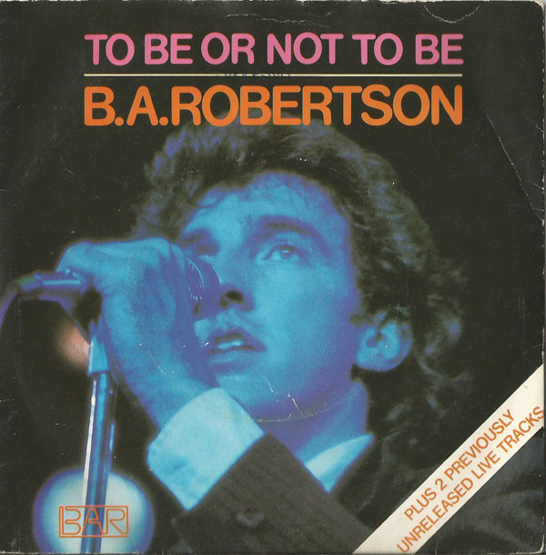 B. A. Robertson - To Be Or Not To Be 7 Inch Vinyl Single (7 Inch Record) (45 Record)