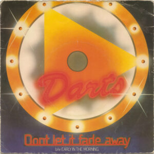 Darts - Don't Let It Fade Away 7 Inch Vinyl Single (7 Inch Record) (45 Record)