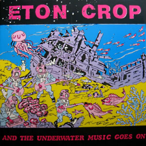 Eton Crop - And The Underwater Music Goes On Vinyl LP (LP Record, Album)