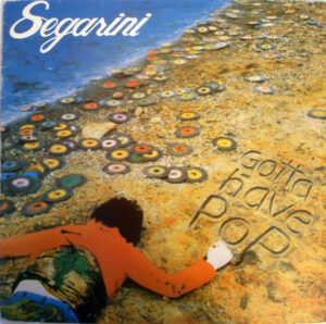Bob Segarini - Gotta Have Pop Vinyl LP (LP Record, Album)