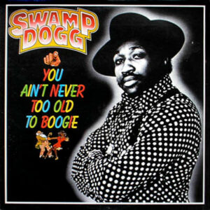 Swamp Dogg - You Ain't Never Too Old To Boogie Vinyl LP (LP, Album)