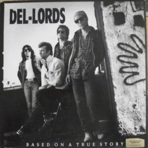 The Del-Lords - Based On A True Story Vinyl LP (LP Record, Album)