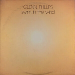 Glenn Phillips - Swim In The Wind Vinyl LP LP Record, Album)