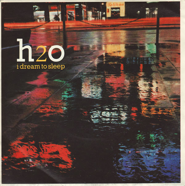 H2O - I Dream To Sleep 7 Inch Vinyl Single (7 Inch Record, Single) (45 Record)