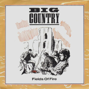 Big Country - Fields Of Fire 7 Inch Vinyl Single (7 Inch Record, Single) (45 Record)