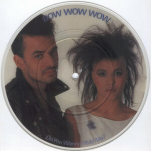 Bow Wow Wow - Do You Wanna Hold Me? 7 Inch Vinyl Single (7 Inch Record) (45 Record) (Picture Disc)