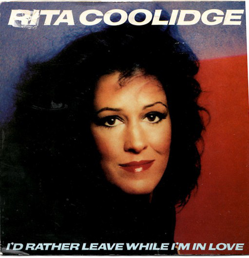 Rita Coolidge - I'd Rather Leave While I'm In Love 7 Inch Vinyl Single (7 Inch Record)