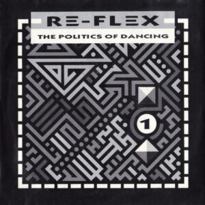 Re-Flex - The Politics Of Dancing 7 Inch Vinyl Single (7 Inch Record) (45 Record)