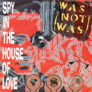 Was (Not Was) - Spy In The House Of Love 7 Inch Vinyl Single (7 Inch Record) (45 Record)