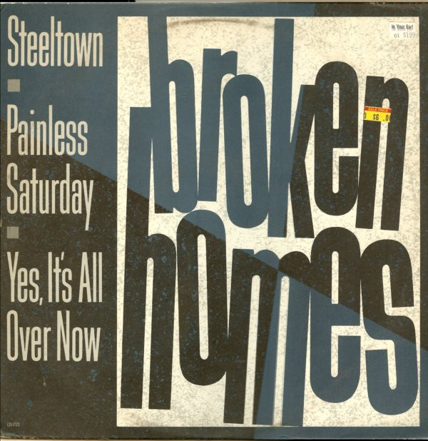 Broken Homes - Steeltown / Painless Saturday / Yes, It's All Over Now 12 Inch Vinyl Single  (12 Inch Record, Single Sided, Promo)