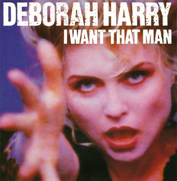 Deborah Harry - I Want That Man 7 Inch Vinyl Single (7 Inch Record) (45 Record)