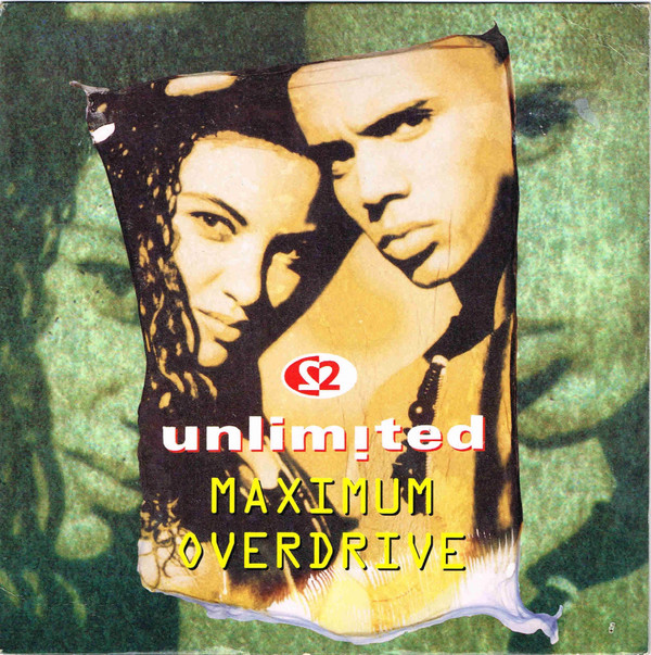 2 Unlimited - Maximum Overdrive 7 Inch Vinyl Single (7 Inch Record) (45 Record)