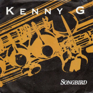 Kenny G - Songbird 7 Inch Vinyl Single (7 Inch Record) (45 Record)