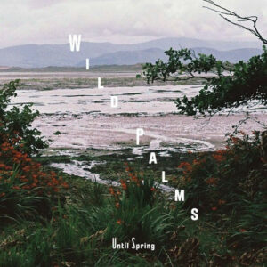 Wild Palms - Until Spring Vinyl LP (LP Record)