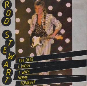 Rod Stewart - Oh God I Wish I Was Home Tonight 7 Inch Vinyl Single (7 Inch Record) (45 Record)