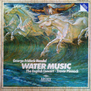 George Frideric Handel - The English Concert ▪ Trevor Pinnock - Water Music Vinyl LP (LP Record, Album)