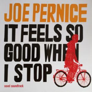 Joe Pernice - It Feels So Good When I Stop - Novel Soundtrack Vinyl LP (LP Record, Album)