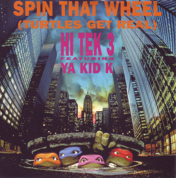 Hi Tek 3 Featuring Ya Kid K - Spin That Wheel (Turtles Get Real) 7 Inch Vinyl Single (7 Inch Record) (45 Record)