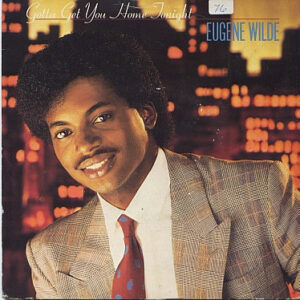 Eugene Wilde - Gotta Get You Home Tonight 7 Inch Vinyl Single (7 Inch Record) (45 Record)