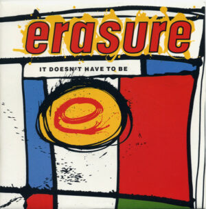 Erasure - It Doesn't Have To Be 7 Inch Vinyl Single (7 Inch Record) (45 Record)