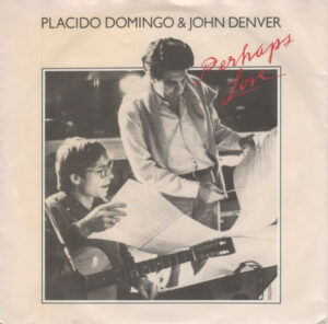 Placido Domingo and John Denver - Perhaps Love 7 Inch Vinyl Single (7 Inch Record) (45 Record)
