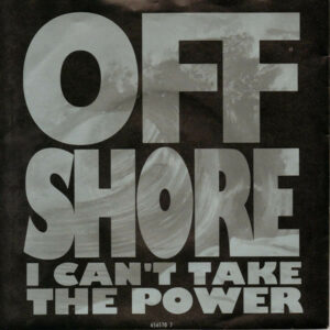 Off-Shore - I Can't Take The Power 7 Inch Vinyl Single (7 Inch Record) (45 Record)