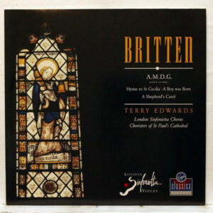 Britten - Terry Edwards, London Sinfonietta Chorus, Choristers Of St Paul's Cathedral - Unaccompanied Choral Music Vinyl LP (LP Record, Album)