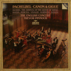 Pachelbel • Handel • Haydn • Purcell • Vivaldi • Albinoni • Avison • The English Concert • Trevor Pinnock - Pachelbel: Canon • Handel: The Arrival Of The Queen Of Sheba Etc. Vinyl LP (LP Record)