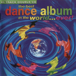 The Best Dance Album In The World...Ever! (2xCD, Compilation)