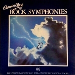 The London Symphony Orchestra* And The Royal Choral Society And Roger Smith Chorale - Classic Rock Rock Symphonies Vinyl LP (LP Record, Album)