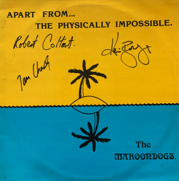 The Maroondogs - Apart From ... The Physically Impossible Vinyl LP (LP Record, Album) Signed By Robert Coltart, Kevin Bowyer and Ian Cheswright