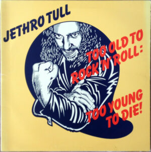 Jethro Tull - Too Old To Rock 'N' Roll: Too Young To Die! Vinyl LP (LP Record, Album, Gatefold)