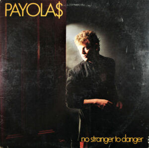 Payola$ - No Stranger To Danger Vinyl LP (LP Record, Album)