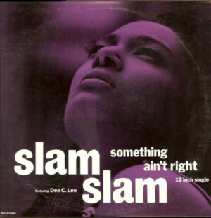 Slam Slam Featuring Dee C. Lee - Something Ain't Right 12 Inch Vinyl Single (12 Inch Record)