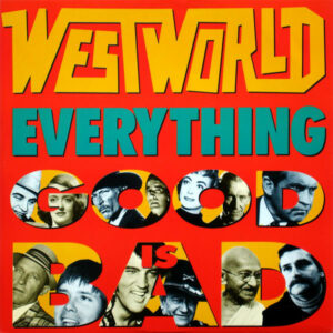 Westworld - Everything Good Is Bad 12 Inch Vinyl Single (12 Inch Record)