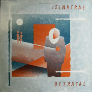 The Sinatras - Betrayal Vinyl LP (LP Record, Album)