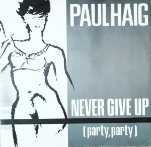 Paul Haig - Never Give Up (Party, Party) 12 Inch Vinyl Single (12 Inch Record)