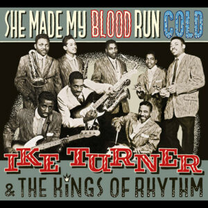 Ike Turner And The Kings Of Rhythm - She Made My Blood Run Cold Vinyl LP (LP Record, Compilation)