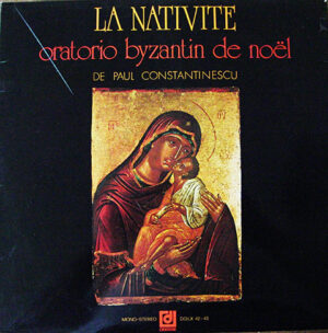 Paul Constantinescu - La Nativite (Oratorio Byzantin De Noël) Vinyl LP (2xLP Record, Album)