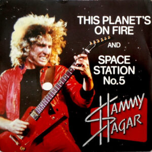 Sammy Hagar - This Planet's On Fire / Space Station No. 5 7 Inch Vinyl Single (7 Inch Record)