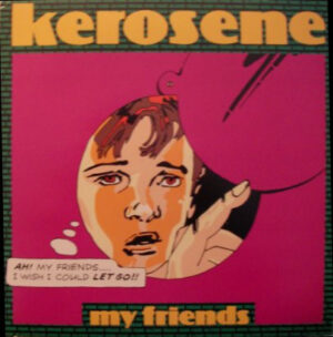 Kerosene - My Friends 12 Inch Vinyl Single (12 Inch Record, EP)