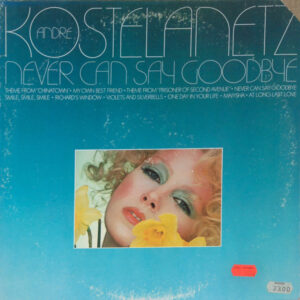 Andre Kostelanetz - Never Can Say Goodbye Vinyl LP (LP Record, Album)