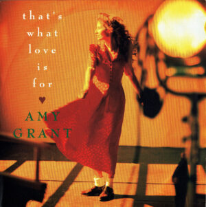 Amy Grant - That's What Love Is For 7 Inch Vinyl Single (7 Inch Record)
