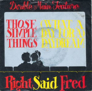 Right Said Fred - Those Simple Things / (What A Day For A) Daydream 7 Inch Vinyl Single (7 Inch Record)