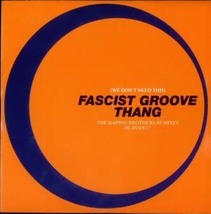 Heaven 17 - (We Don't Need This) Fascist Groove Thang (The Rapino Brothers Remixes) 7 Inch Vinyl Single (7 Inch Record)