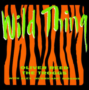 Oliver Reed / The Troggs With Alex 'Hurricane' Higgins - Wild Thing 7 Inch Vinyl Single (7 Inch Record)
