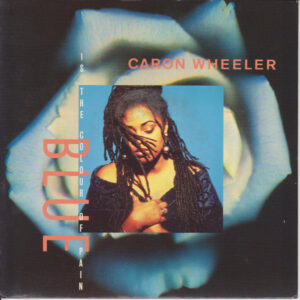 Caron Wheeler - Blue (Is The Colour Of Pain) 7 Inch Vinyl Single (7 Inch Record)